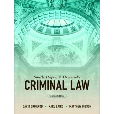 Smith, Hogan, and Ormerod's Criminal Law - David Ormerod; Karl Laird; Matthew Se