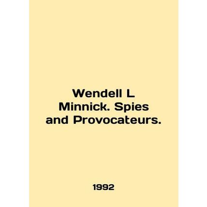 Wendell L Minnick. Spies and Provocateurs. In English /Wendell L Minnick. Spies