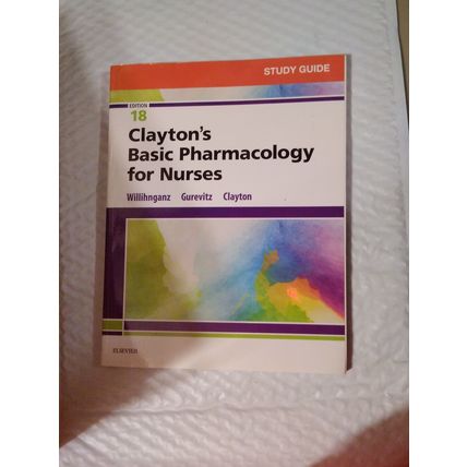 Clayton's Basic Pharmacology for Nurses Study Guide by Samuel L