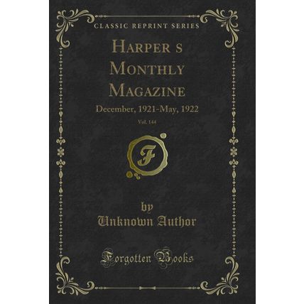 Harpers Monthly Magazine, Vol. 144: December, 1921-May, 1922 (Classic Reprint)