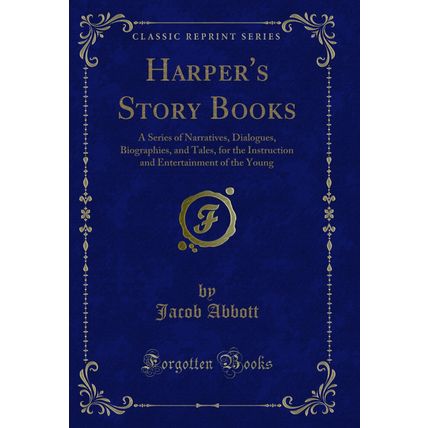 Harper's Story Books: A Series of Narratives, Dialogues, Biographies, and Tales