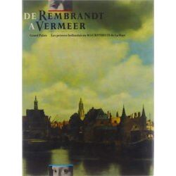 De Rembrandt A Vermeer. Grand Palais, Les Peintres Hollandais Au Mauritshuis De