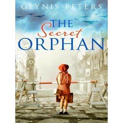 The Secret Orphan The Heartbreaking and Gripping World War 2 Historical Novel