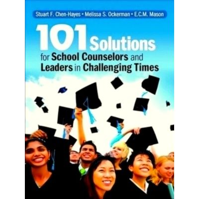 101 Solutions for School Counselors and Leaders in Challenging Times