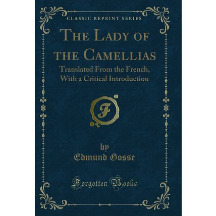 The Lady of the Camellias: Translated From the French (Classic Reprint)