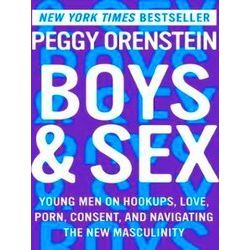 Boys Sex Young Men on Hookups, Love, Porn, Consent, and Navigating the New Mascu