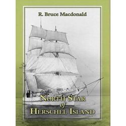North Star Of Herschel Island - The Last Canadian Arctic Fur Trading Ship