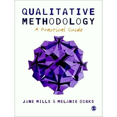Qualitative Methodology - A Practical Guide by Jane Mills; Melanie Birks