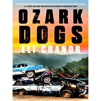 Ozark Dogs - The Acclaimed US Crime Thriller From the Award-Nominated Author by