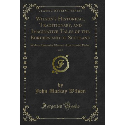Wilson's Historical, Traditionary, and Imaginative Tales of the Borders and of