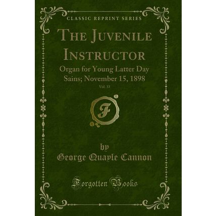 The Juvenile Instructor, Vol. 33: Organ for Young Latter Day Sains; November 15