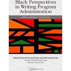 Studies In Writing And Rhetoric Black Perspectives In Writing Program Administra