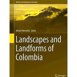 World Geomorphological Landscapes: Landscapes and Landforms of Colombia