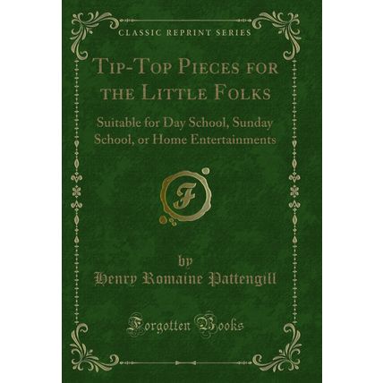 Tip-Top Pieces for the Little Folks: Suitable for Day School, Sunday School