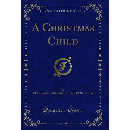 A Christmas Child (Classic Reprint)