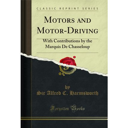 Motors and Motor-Driving: With Contributions by the Marquis De Chasseloup