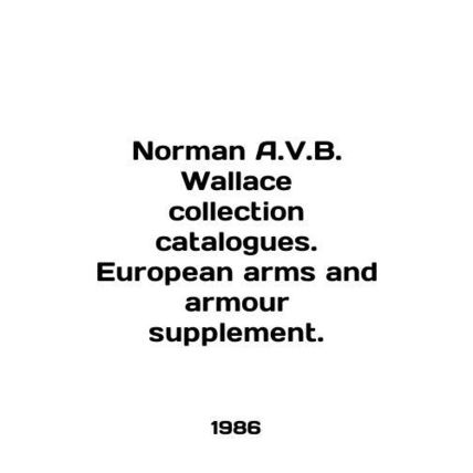 Norman A.V.B. Wallace collection catalogues. European arms and armour supplement