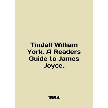 Tindall William York. A Readers Guide to James Joyce. In English /Tindall Willia