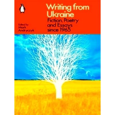 Writing From Ukraine - Fiction, Poetry and Essays Since 1965 by Various Authors