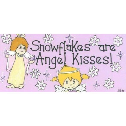 Snowflakes Are Angel Kisses! Sign