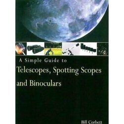 A Simple Guide to Telescopes, Spotting Scopes & Binoculars