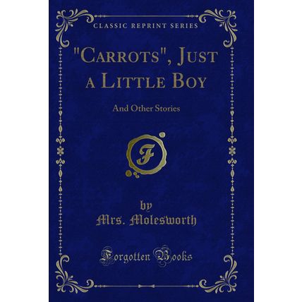 "Carrots", Just a Little Boy: And Other Stories (Classic Reprint)"