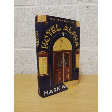 Hotel Alpha - Mark Watson - First U.K Edition - First Print - Hbk - 2014