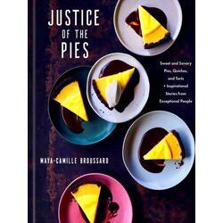 Justice Of The Pies: Sweet And Savory Pies, Quiches, And Tarts Plus Inspirationa