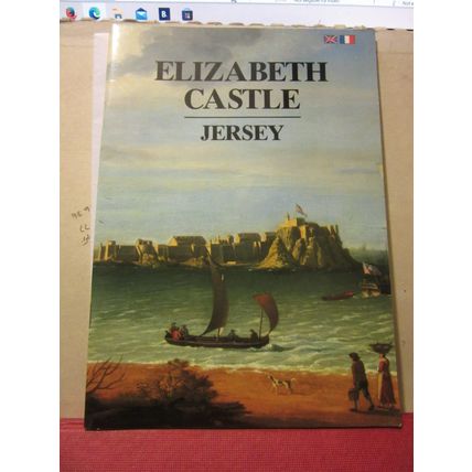 ELIZABETH CASTLE, JERSEY 32 pages p/b guide 1991 IN FRENCH AND ENGLISH /