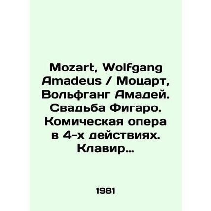 Mozart, Wolfgang Amadeus / Mozart, Wolfgang Amadeus. The Marriage of Figaro. A c
