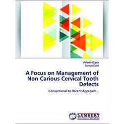 A Focus on Management of Non Carious Cervical Tooth Defects