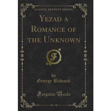 Yezad a Romance of the Unknown (Classic Reprint)