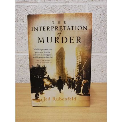 The Interpretation of Murder - Jed Rubenfeld - 1st U.K Edition - 1st Print -2006