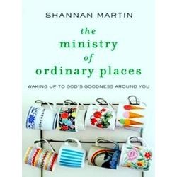 Ministry Of Ordinary Places Waking Up To God's Goodness Around You