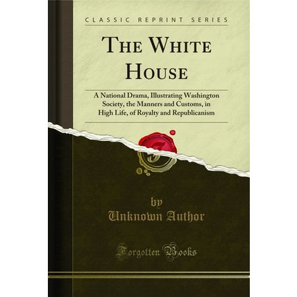 The White House (Classic Reprint)
