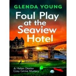 A Helen Dexter Cosy Crime Mystery: Foul Play at the Seaview Hotel