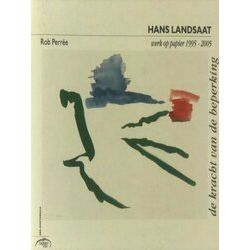 Hans Landsaat - Werk Op Papier 1995-2005