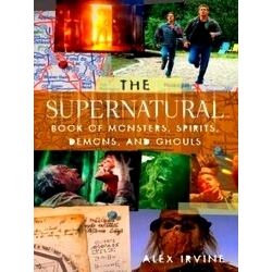 The Supernatural Book of Monsters, Spirits, Demons, and Ghouls - Alex Irvine