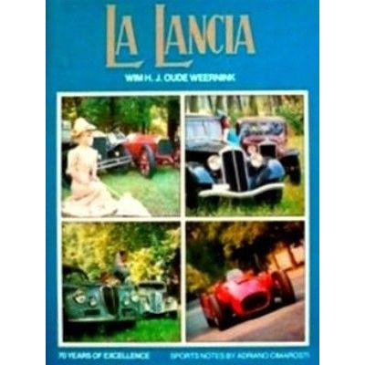 La Lancia - 70 Years of Excellence by Wim H. Weernink; Wim Oude Weernink