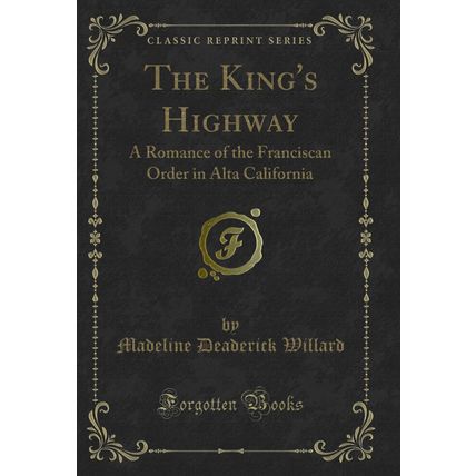 The King's Highway: A Romance of the Franciscan Order in Alta California