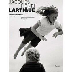 Jacques Henri Lartigue: The Invention Of Happiness - Jacque Henri Lartigue