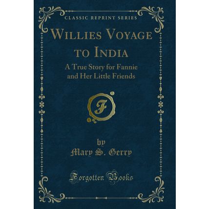 Willies? Voyage to India: A True Story for Fannie and Her Little Friends