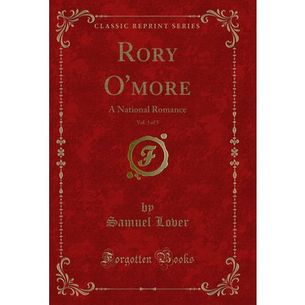 Rory O'more, Vol. 3 of 3: A National Romance (Classic Reprint)