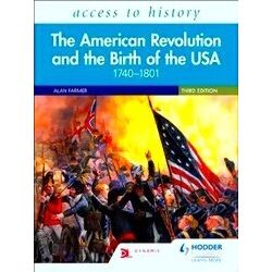 Access To History The American Revolution And The Birth Of The Usa 1740-1801, Th