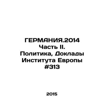 GERMANY. 2014 Part II. Policy, Reports of the Institute of Europe # 313 In Russ