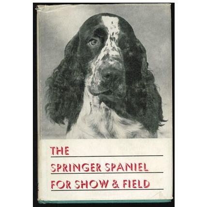THE SPRINGER SPANIEL FOR SHOW & FIELD 1957 HB w/DJ FREE Shipping