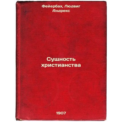 Sushchnost' khristianstva. In Russian /The Essence of Christianity