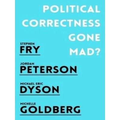 Political Correctness Gone Mad by Jordan B. Peterson; Stephen Fry; Michael Eric
