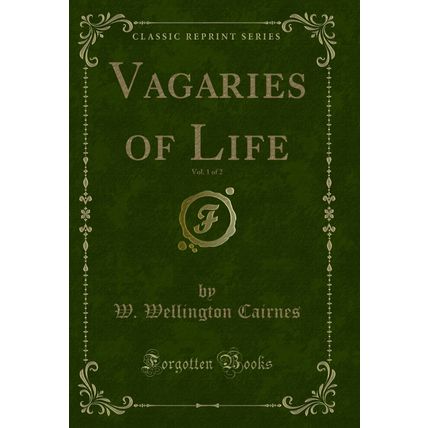 Vagaries of Life, Vol. 1 of 2 (Classic Reprint)