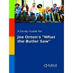 A Study Guide For Joe Orton's What The Butler Saw
